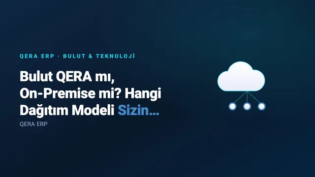 Bulut QERA mı, On-Premise mi? Hangi Dağıtım Modeli Sizin İçin Daha Mantıklı? — kapak görseli