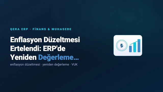 Enflasyon Düzeltmesi Ertelendi: ERP'de Yeniden Değerleme Yönetimi (kapak görseli)