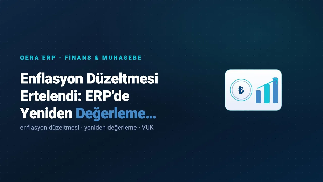 Enflasyon Düzeltmesi Ertelendi: ERP'de Yeniden Değerleme Yönetimi kapak görseli