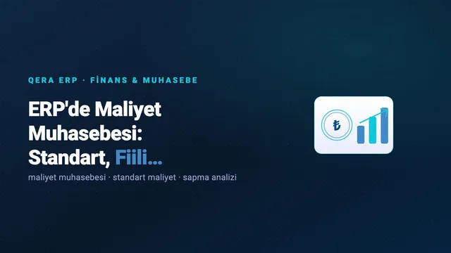 ERP'de Maliyet Muhasebesi: Standart, Fiili Maliyet ve Sapma Analizi — kapak görseli