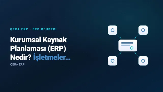 Kurumsal Kaynak Planlaması (ERP) Nedir? İşletmeler İçin Avantajları ve Özellikleri — kapak görseli