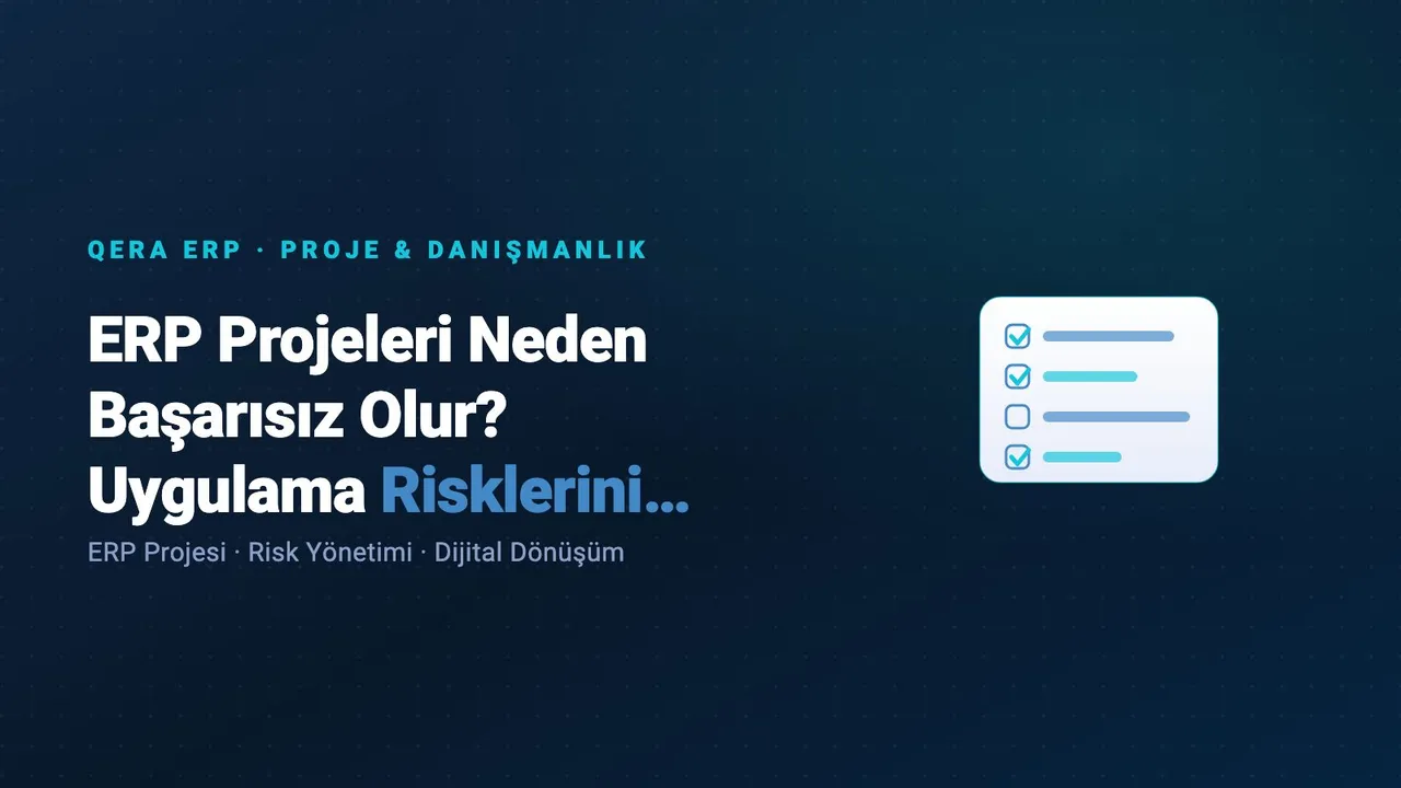 ERP Projeleri Neden Başarısız Olur? Uygulama Risklerini Yönetmek — kapak görseli