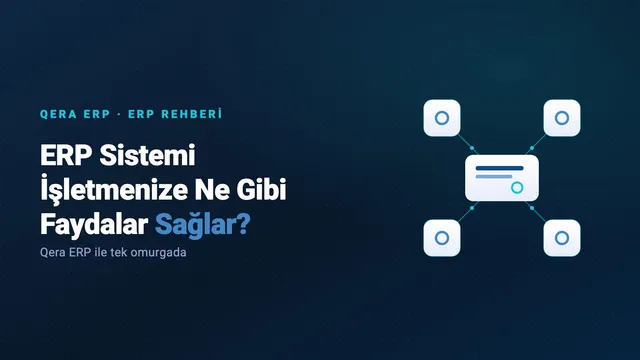 ERP Sistemi İşletmenize Ne Gibi Faydalar Sağlar? — kapak görseli