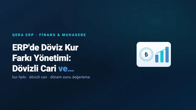ERP'de Döviz Kur Farkı Yönetimi: Dövizli Cari ve Dönem Sonu Değerleme (kapak görseli)