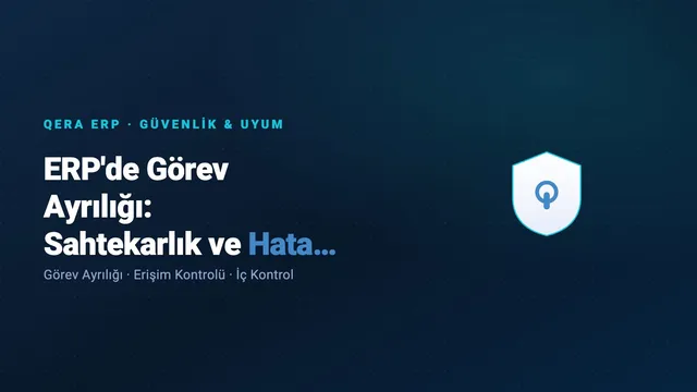 ERP'de Görev Ayrılığı: Sahtekarlık ve Hata Riskini Azaltma (kapak görseli)