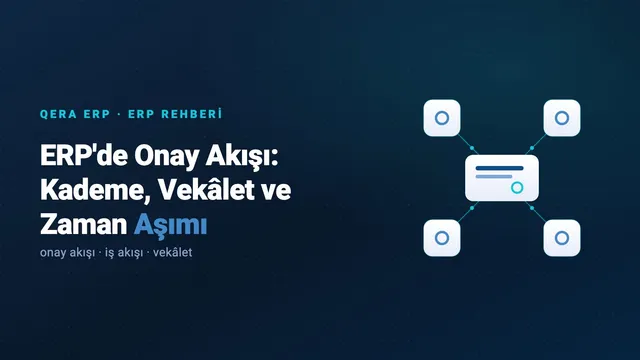ERP'de Onay Akışı: Kademe, Vekâlet ve Zaman Aşımı (kapak görseli)