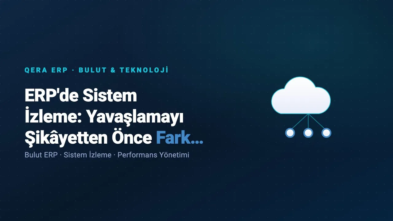 ERP'de Sistem İzleme: Yavaşlamayı Şikâyetten Önce Fark Etmek kapak görseli