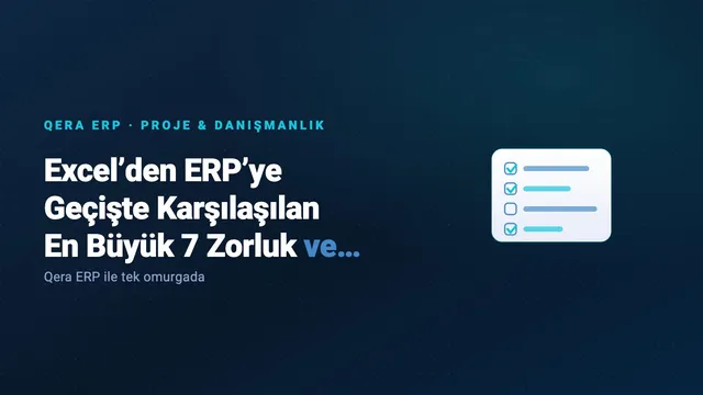Excel’den ERP’ye Geçişte Karşılaşılan En Büyük 7 Zorluk ve Çözümleri — kapak görseli