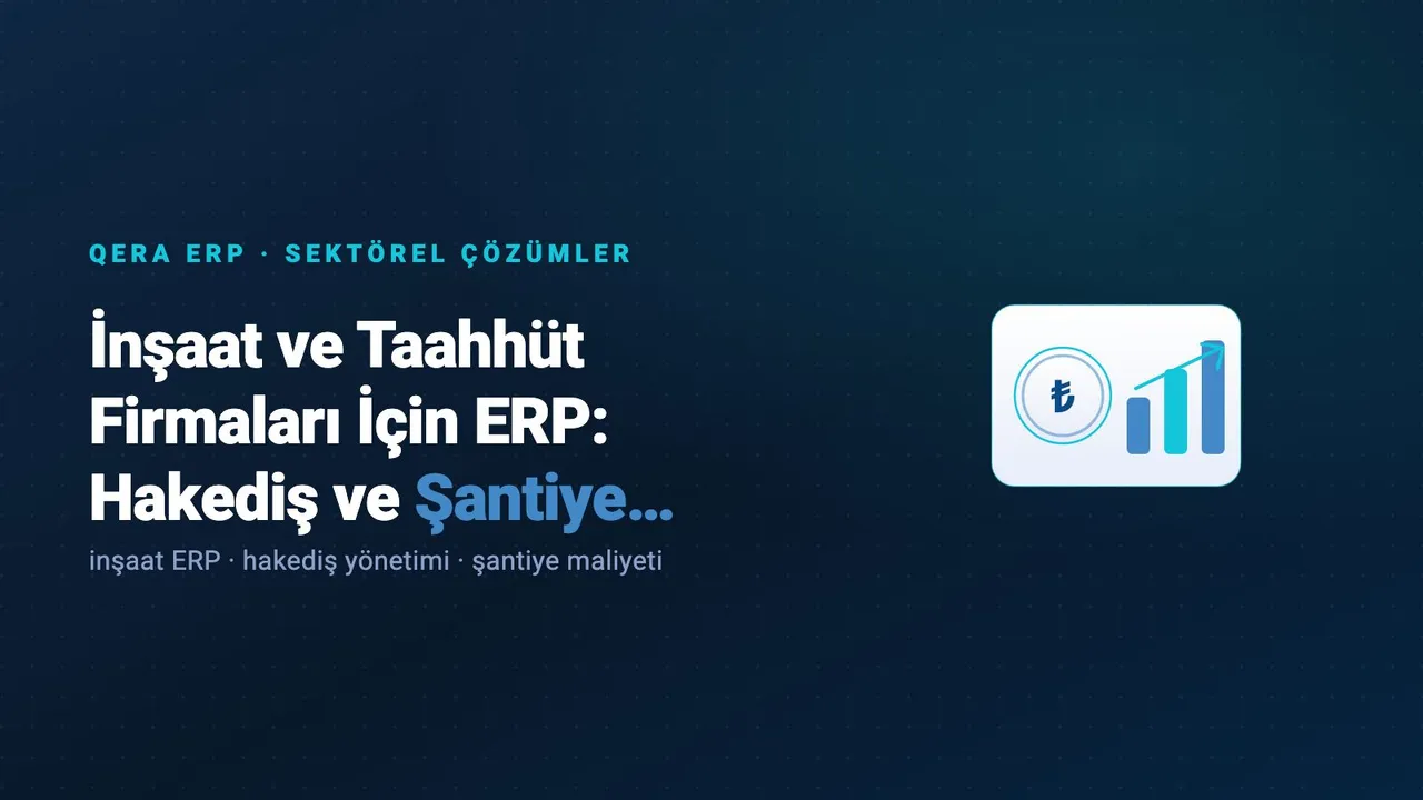 İnşaat ve Taahhüt Firmaları İçin ERP: Hakediş ve Şantiye Maliyeti — kapak görseli