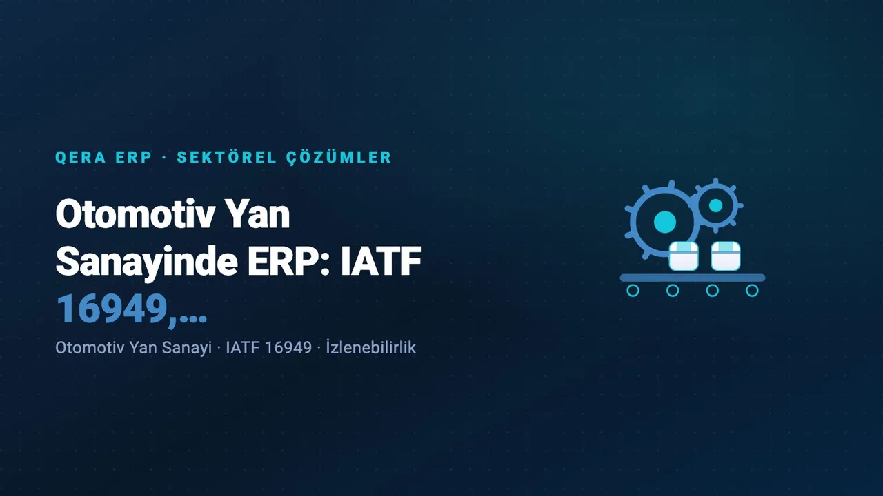 Otomotiv Yan Sanayinde ERP: IATF 16949, İzlenebilirlik, EDI — kapak görseli