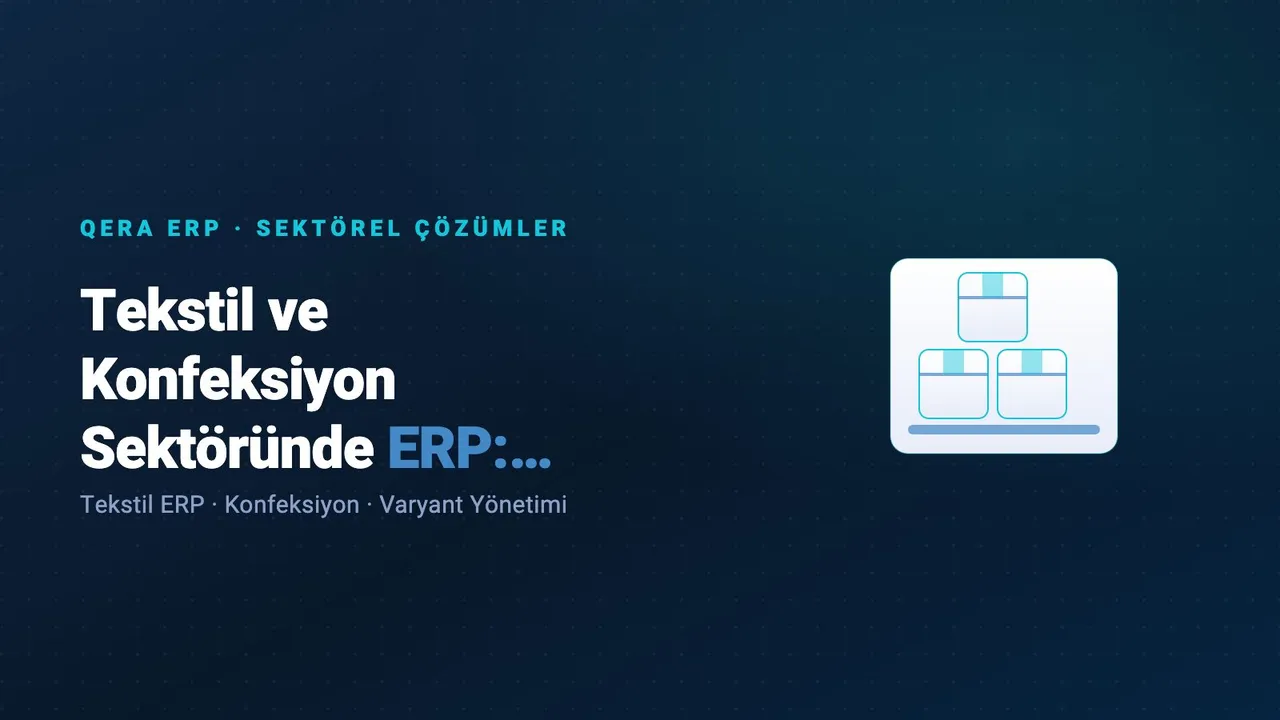 Tekstil ve Konfeksiyon Sektöründe ERP: Varyant, Fason ve Stok — kapak görseli