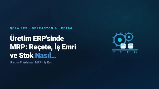 Üretim ERP'sinde MRP: Reçete, İş Emri ve Stok Nasıl Bağlanır? — kapak görseli